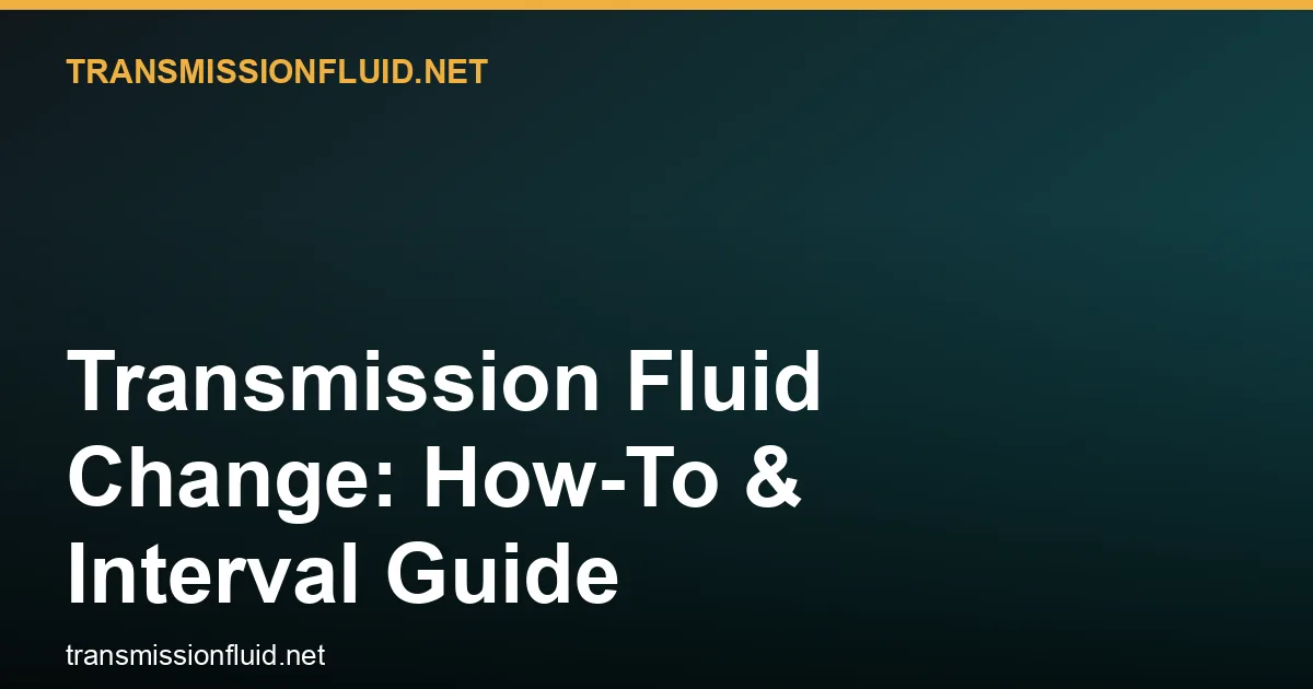 Transmission Fluid Change: How-To & Interval Guide